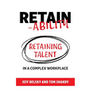 Retain-ability: Retaining Talent in a Complex Workplace