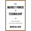 The Market Power of Technology: Understanding the Second Gilded Age