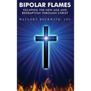 Bipolar Flames: Escaping the New Age and Redemption Through Christ