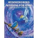 Hummingbird Wisdom for Kids: Enlightening Hearts of All Ages