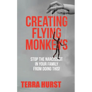 Creating Flying Monkeys: Stop the Narcissist in Your Family from Doing This!