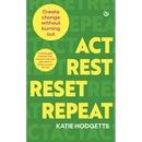Act, Rest, Reset, Repeat: Create Change Without Burning Out