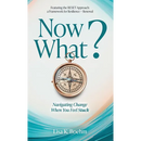 Now What? Navigate Change and Move Forward When You Feel Stuck