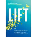 Lift: 10 Mentorship Touchpoints to Empower Your Team and Accelerate Your Career