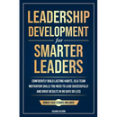 Leadership Development for Smarter Leaders: Confidently Build Lasting Habits, EQ & Team Motivation Skills You Need to Lead Successfully and Drive Resu