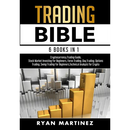 Trading Bible: Cryptocurrency Trading, Stock Market Investing for Beginners, Forex Trading, Day Trading, Options Trading, Swing Trading for Beginners,