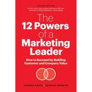 The 12 Powers of a Marketing Leader: How to Succeed by Building Customer and Company Value