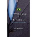 Dictionary of Finance: English-Portuguese - Portuguese-English