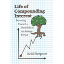 Life of Compounding Interest: Investing Toward a Good Life as an Average Person