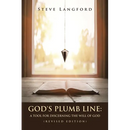God's Plumb Line: A Tool for Discerning the Will of God (Revised Edition)