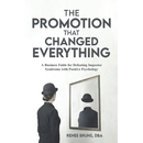 The Promotion That Changed Everything: A Business Fable for Defeating Imposter Syndrome with Positive Psychology