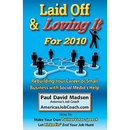 Laid Off & Loving It for 2010: Rebuilding Your Career or Small Business with Social Media's Help