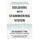 Soldiers With Stammering Vision: Solving Many Problems of PTSD For Everyday People and Experts Alike