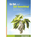Go Out and Sell Something!: The Recession-Proof Guide to a Successful Sales Career
