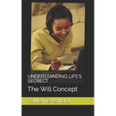 Understanding Life's Secrect: The Will Concept