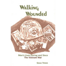 Walking Wounded: Men's Lives During and Since the Vietnam War