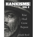 Hankisms Vol 2: Rise, Heal, Grow, Repeat