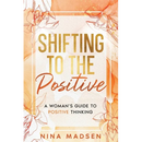 Shifting to the Positive: A Woman's Guide to Positive Thinking