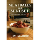 Meatballs & Mindset: Recipes for a Positive Life