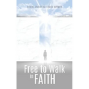Free to Walk in Faith