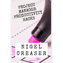 Project Manager Productivity Hacks: How to save 30 minutes a day using 11 simple hacks