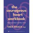 The Courageous Heart Workbook: Choosing to Love in Perilous Times