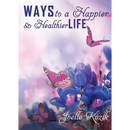 Ways to a Happier & Healthier Life