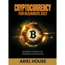 Cryptocurrency for Beginners 2021: Ultimate Guide For Trading & Investing