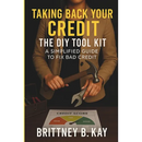 Taking Back Your Credit! The DIY Toolkit: A Simplified Guide to Fix Bad Credit