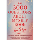 The 3000 Questions About Myself Book for Her: A Questions About Me Book for Her, Filled With Thoughtful Prompts for Self-Reflection, Emotional Clarity