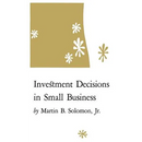 Investment Decisions in Small Business