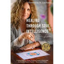 Healing Through Soul Intelligence(R)
