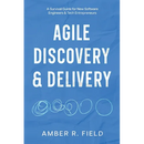 Agile Discovery & Delivery: A Survival Guide for New Software Engineers & Tech Entrepreneurs