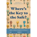 Where's the Key to the Safe?: How to Avoid Probate Pitfalls and Maximize Family Finances