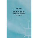 Spain in the E.U. the Road to Economic Convergenc: The Road to Economic Convergence