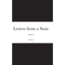 Letters from a Stoic: Volume I