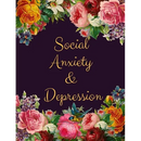 Social Anxiety and Depression Workbook: Ideal and Perfect Gift for Social Anxiety and Depression Workbook Best Social Anxiety and Depression Workbook