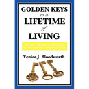 Golden Keys to a Lifetime of Living: A Classic New Thought Guide to Happiness, Faith, and Spiritual Living