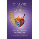 Dialysis of the Soul: A Love Story, a Psychopath, and a Woman's Truth