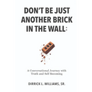 Don't Be Just Another Brick in the Wall: A Conversational Journey with Truth & Self-Becoming