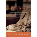 Ruminata: "The Sexual Theory of Everything" and Other Apostasies