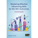 Mastering Effective Influencing Skills for Win-Win Outcomes: A practical guide