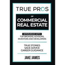 True Pros of Commercial Real Estate: Interviews with Top Brokers, Advisors, Investors, and Developers