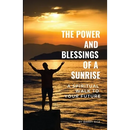 The Power and Blessings of a Sunrise: A Spiritual Walk to Your Future