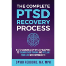The Complete PTSD Recovery Process: A Life-Changing Step-by-Step Blueprint to Triumph Over Trauma and Reclaim Your Life with Tapping (EFT)