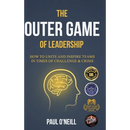 The Outer Game of Leadership: How to Unite and Inspire Teams in Times of Challenge and Crisis