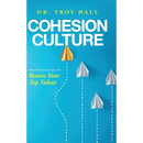 Cohesion Culture: Proven Principles to Retain Your Top Talent