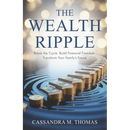 The Wealth Ripple: Break the Cycle. Build Financial Freedom. Transform Your Family's Future.