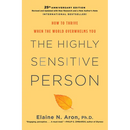 The Highly Sensitive Person: How to Thrive When the World Overwhelms You