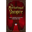 The Motivational Vampire: How Vampires Helped Me Overcome Fear